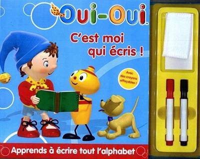 Oui-Oui, c'est moi qui écris ! : apprends à écrire tout l'alphabet