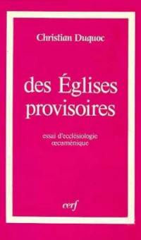 Des Eglises provisoires : essai d'ecclésiologie oecuménique