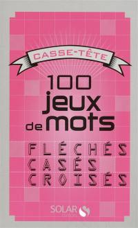 100 jeux de mots fléchés, casés, croisés