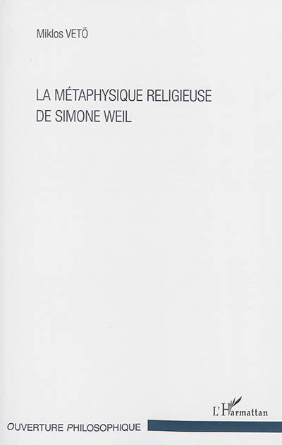 La métaphysique religieuse de Simone Weil