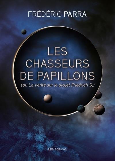 Les chasseurs de papillons (ou La vérité sur le projet Friedrich S.)