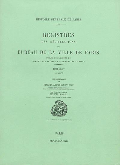 Registres des délibérations du Bureau de la Ville de Paris. Vol. 20. 1628-1632