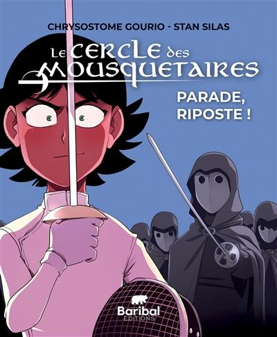 Le Cercle des mousquetaires. Vol. 2. Parade, riposte !