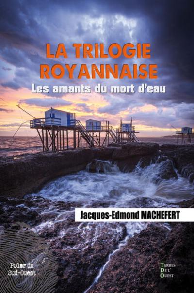 La trilogie royannaise. Vol. 1. Les amants du mort d'eau