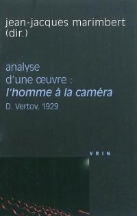 Analyse d'une oeuvre : L'homme à la caméra, Dziga Vertov, 1929