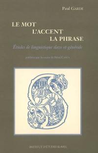 Le mot, l'accent, la phrase : études de linguistique slave et générale