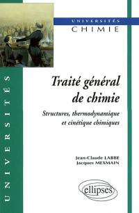 Traité général de chimie : structures, thermodynamique et cinétique chimiques