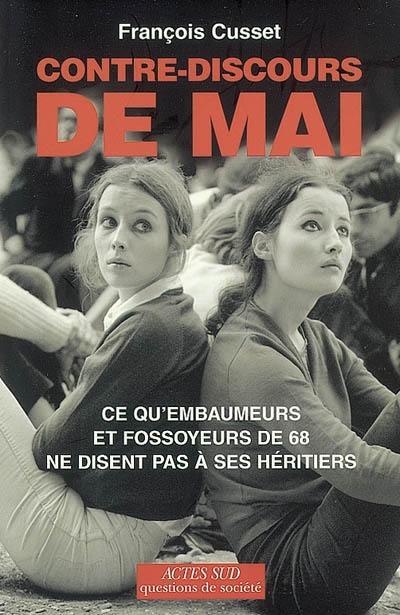 Contre-discours de Mai : ce qu'embaumeurs et fossoyeurs de 68 ne disent pas à ses héritiers