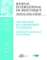 Journal international de bioéthique, n° 1 (2014). Gouvernance de la biodiversité et expertise. Biodiversity governance and expertise