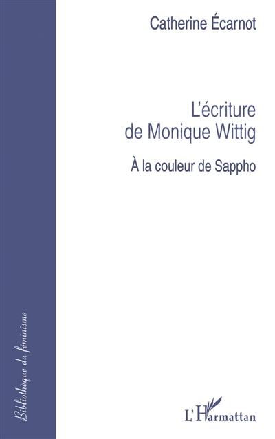 L'écriture de Monique Wittig : à la couleur de Sappho