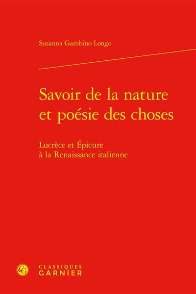 Savoir de la nature et poésie des choses : Lucrèce et Epicure à la Renaissance italienne