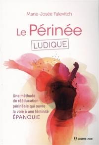 Le périnée ludique : une méthode de rééducation périnéale qui ouvre la voie à une féminité épanouie