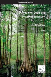 D'Acadie en Louisiane : deux siècles de résistance