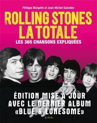 Les Rolling Stones : la totale : les 365 chansons expliquées