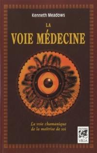 La voie médecine : la voie chamanique de la maîtrise de soi