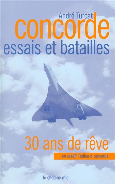 Concorde : essais d'hier, batailles d'aujourd'hui