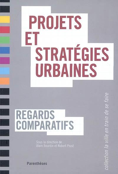 Projets et stratégies urbaines : regards comparatifs