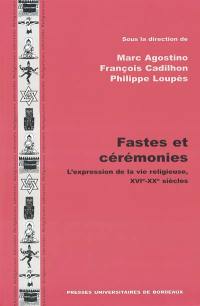 Fastes et cérémonies : l'expression de la vie religieuse, XVIe-XXe siècles