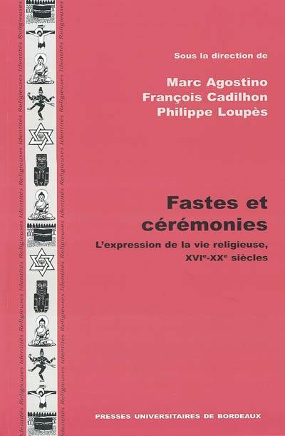 Fastes et cérémonies : l'expression de la vie religieuse, XVIe-XXe siècles