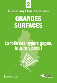 Grandes surfaces : la folie des hypers gagne, le Jura y perd !