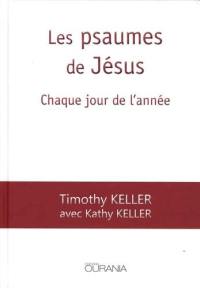 Les psaumes de Jésus : chaque jour de l'année