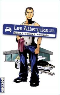 Les Allergiks. Vol. 4. L'homme à l'auto blanche