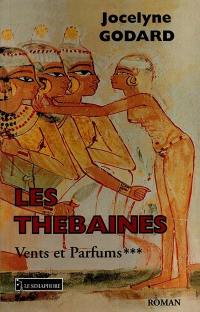 Les Thébaines. Vol. 3. Vents et parfums