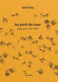 Au pied du mur : mémoires 1942-1954