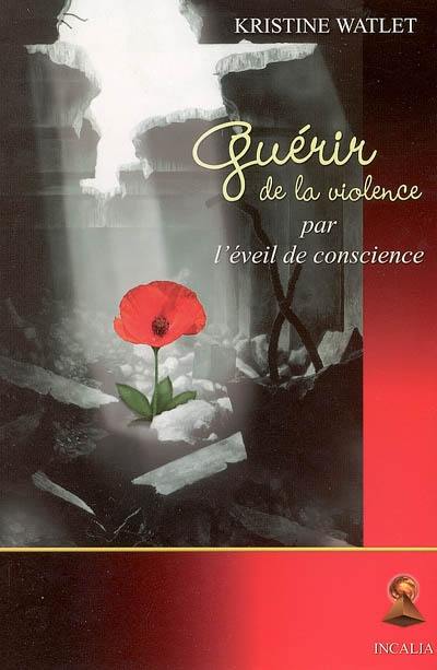 Guérir de la violence par l'éveil de conscience