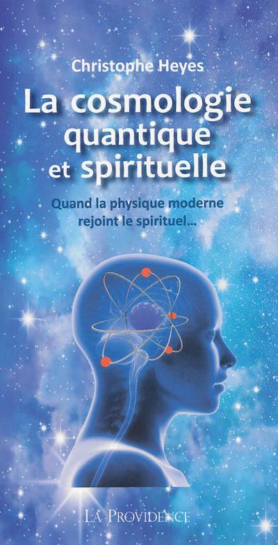 La cosmologie quantique et spirituelle : quand la physique moderne rejoint le spirituel...