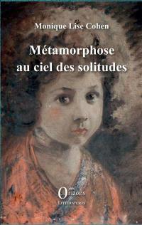 Métamorphose au ciel des solitudes