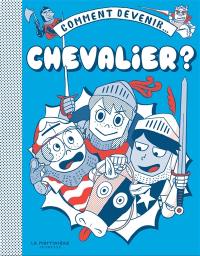 Comment devenir... chevalier ?