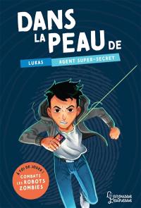 Dans la peau de Lukas, agent super-secret