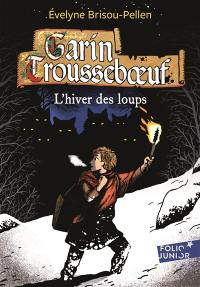 Garin Trousseboeuf. L'hiver des loups