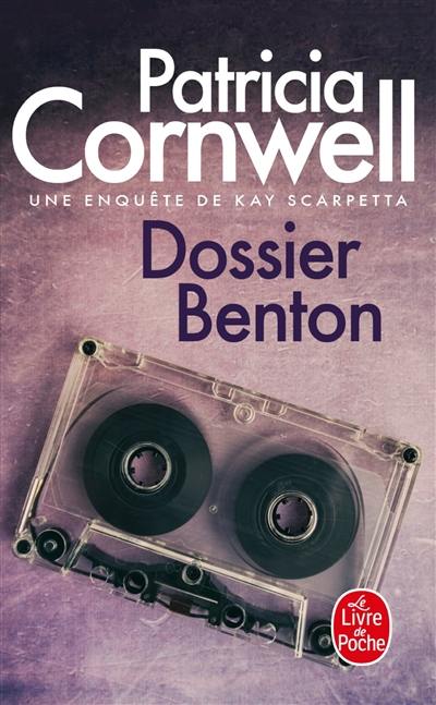 Une enquête de Kay Scarpetta. Dossier Benton