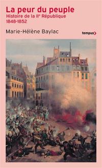 La peur du peuple : histoire de la IIe République, 1848-1852