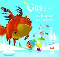 Gus, le chevalier minus. Gus, le chevalier minus et le dragon du grimoire