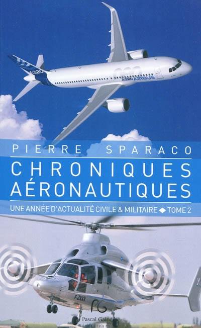 Chroniques aéronautiques : une année d'actualité civile & militaire. Vol. 2