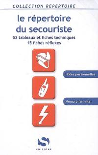 Le répertoire du secouriste : 52 tableaux et fiches techniques, 15 fiches réflexes