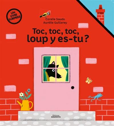 Toc, toc, toc, loup y es-tu ?