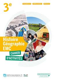 Histoire géographie, EMC 3e : cahier d'activités : compétences, différenciation, révisions