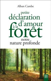 Petite déclaration d'amour à la forêt, notre nature profonde