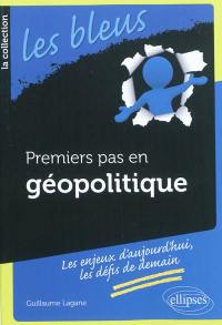 Premiers pas en géopolitique : les enjeux d'aujourd'hui, les défis de demain