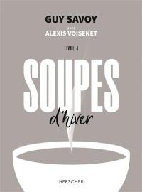 Soupes. Vol. 4. Soupes d'hiver