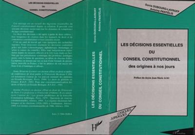 Les Décisions essentielles du Conseil constitutionnel : des origines à nos jours