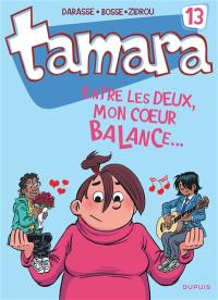 Tamara. Vol. 13. Entre les deux, mon coeur balance...