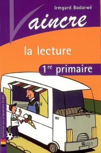 Vaincre la lecture : 1re primaire