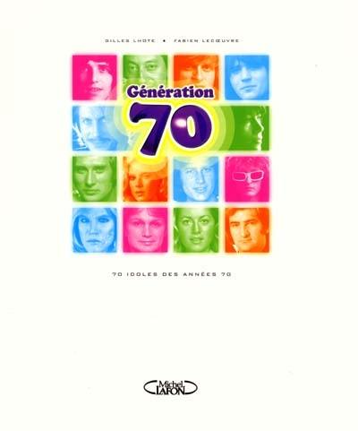 Génération 70 : 70 idoles des années 70