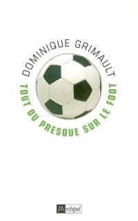 Tout ou presque sur le foot