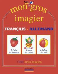 Mon gros imagier français-allemand : 1000 mots illustrés